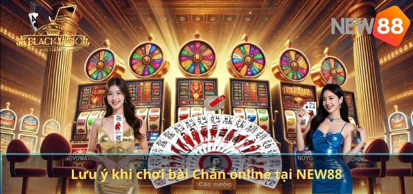 Lưu ý khi chơi bài Chắn online tại NEW88
